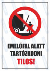  Emelőfal alatt tartózkodni tilos tábla matrica : Tábla-matrica mérete - 125 x 225 mm, Tábla-matrica típusa - 3mm pvc tábla