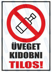  Üveget kidobni tilos piktogram+felirat tábla matrica : Tábla-matrica mérete - A4 / 210 x 297 mm, Tábla-matrica típusa - matrica