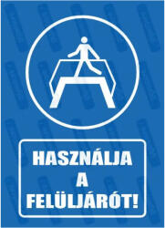  Használja a felüljárót piktogram+felirat tábla matrica : Tábla-matrica mérete - 160 x 250 mm, Tábla-matrica típusa - 3mm pvc tábla