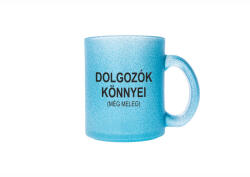  Dolgozók könnyei bögre : Bögre szín - Türkiz