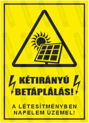  Kétirányú betáplálás A létesítményben napelem üzemel piktogram+felirat tábla matrica : Tábla-matrica mérete - A3 / 297 x 420 mm, Tábla-matrica típusa - 3mm pvc tábla