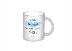  Elég ajándék, hogy a fiad vagyok bögre - gigastore - 2 990 Ft