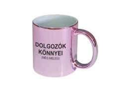  Dolgozók könnyei bögre : Bögre szín - Rózsaszín