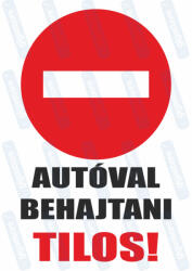 Autóval behajtani tilos tábla matrica : Tábla-matrica mérete - A3 / 297 x 420 mm, Tábla-matrica típusa - 3mm pvc tábla