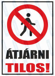 Átjárni tilos piktogram+felirat tábla matrica : Tábla-matrica mérete - 350 x 500 mm, Tábla-matrica típusa - 3mm pvc tábla