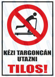 Kézi targoncán utazni tilos piktogram+felirat tábla matrica : Tábla-matrica mérete - A4 / 210 x 297 mm, Tábla-matrica típusa - 3mm pvc tábla