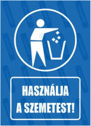  Használja a szemetest piktogram+felirat tábla matrica : Tábla-matrica mérete - A4 / 210 x 297 mm, Tábla-matrica típusa - 3mm pvc tábla