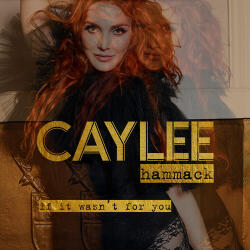 Hammack, Caylee If It Wasn't For You