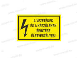  A vezetékek és a készülékek érintése életveszélyes! - öntapadó matrica 100x60mm ERV013001