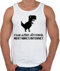 printfashion Csak azért jöttem ki mert nincs internet - Férfi atléta - Fehér (17635256)