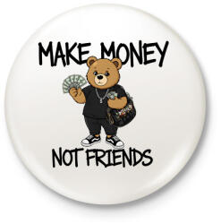 printfashion Make money not friends - Kitűző, hűtőmágnes - Fehér (17690670)