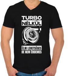 printfashion TURBO NÉLKÜL ÉLNI LEHETSÉGES DE NEM ÉRDEMES - Férfi V-nyakú póló - Fekete (17605574)