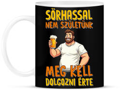 printfashion Sörhassal nem születünk meg kell dolgozni érte - Bögre - Fekete (17648800)