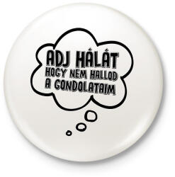 printfashion Adj hálát hogy nem hallod a gondolataim - Kitűző, hűtőmágnes - Fehér (17654220)