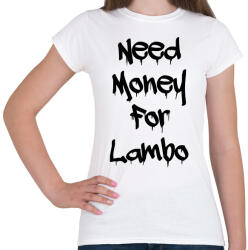 printfashion Need money for lambo fekete - Női póló - Fehér (17632613)