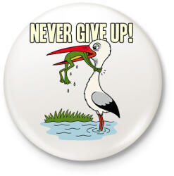 printfashion Never Give Up! - Kitűző, hűtőmágnes - Fehér (17700120)