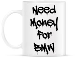 printfashion Need money for BMW - Bögre - Fehér (17631575)