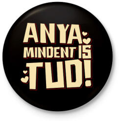 printfashion Anya mindent is tud - Kitűző, hűtőmágnes - Fekete (17635237)