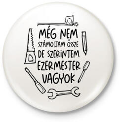 printfashion Még nem számoltam össze de szerintem ezermester vagyok - Kitűző, hűtőmágnes - Fehér (17687520)