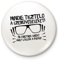 printfashion Mindig tiszteld a szemüvegeseket - fekete - Kitűző, hűtőmágnes - Fehér (17680770)