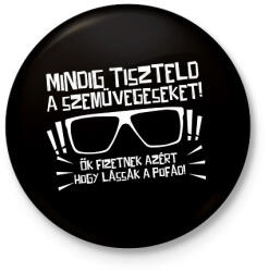 printfashion Mindig tiszteld a szemüvegeseket - fehér - Kitűző, hűtőmágnes - Fekete (17680321)