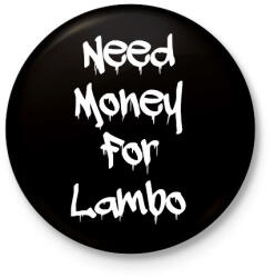 printfashion Need money for lambo fehér - Kitűző, hűtőmágnes - Fekete (17633437)