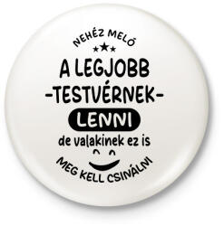 printfashion Nehéz meló a legjobb testvérnek lenni fekete - Kitűző, hűtőmágnes - Fehér (17619936)