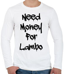 printfashion Need money for lambo fekete - Férfi hosszú ujjú póló - Fehér (17632582)