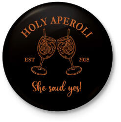 printfashion Holy Aperoli she said yes - Kitűző, hűtőmágnes - Fekete (17690221)