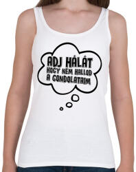 printfashion Adj hálát hogy nem hallod a gondolataim - Női atléta - Fehér (17653841)