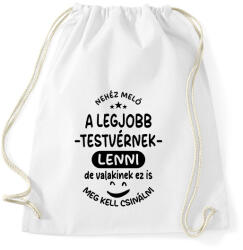 printfashion Nehéz meló a legjobb testvérnek lenni fekete - Sportzsák, Tornazsák - Fehér (17619630)