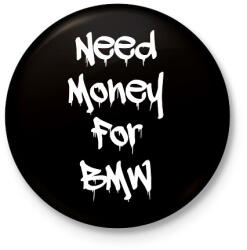 printfashion Need money for BMW fehér - Kitűző, hűtőmágnes - Fekete (17632519)