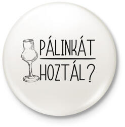 printfashion Pálinkát hoztál - Kitűző, hűtőmágnes - Fehér (17614086)