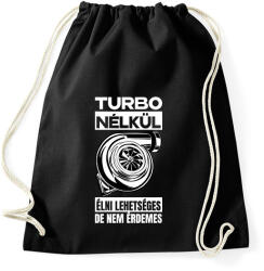 printfashion TURBO NÉLKÜL ÉLNI LEHETSÉGES DE NEM ÉRDEMES - Sportzsák, Tornazsák - Fekete (17605681)