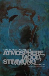 Stanford University Press Atmosphere, Mood, Stimmung | Hans Ulrich Gumbrecht