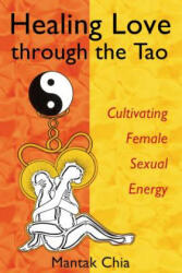 Inner Traditions Bear and Company Healing Love Through the Tao | Mantak Chia
