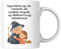  Nagymama egy kis varázsló, aki mindent megold egy öleléssel és egy süteménnyel bögre (lány) (nagymama_egy_kis_varazslo_bogre_lany)