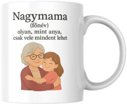 Nagymama (főnév) olyan, mint anya, csak vele mindent lehet bögre (lány) (nagymama_fonev_olyan_mint_anya_bogre_lany)