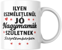Ilyen eszméletlenül jó nagymamák születnek szeptemberben bögre (ilyen_nagymamak_szuletnek_szeptemberben_bogre)