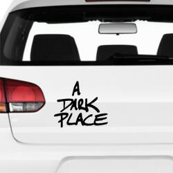 Stickify A Dark Place - Szélvédő matrica