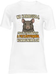  Ne haragudj, ma kizárólag a patkányommal kommunikálok női póló (ma_kizarolag_a_patkanyommal_kommunikalok_noi_polo)