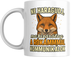  Ne haragudj, ma kizárólag a rókámmal kommunikálok bögre (ma_kizarolag_a_rokammal_kommunikalok_bogre)