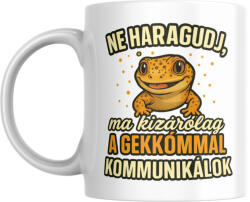  Ne haragudj, ma kizárólag a gekkómmal kommunikálok bögre (ma_kizarolag_a_gekkommal_kommunikalok_bogre)