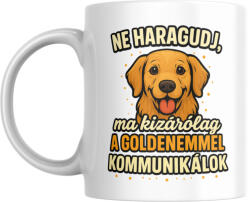  Ne haragudj, ma kizárólag a goldenemmel kommunikálok bögre (ma_kizarolag_a_goldenemmel_kommunikalok_bogre)