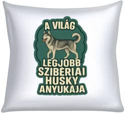  A világ legjobb sziberiai husky anyukája párna (a_vilag_legjobb_sziberiai_husky_anyukaja_parna)