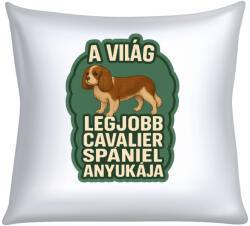  A világ legjobb cavalier spániel anyukája párna (a_vilag_legjobb_cavalier_spaniel_anyukaja_parna)