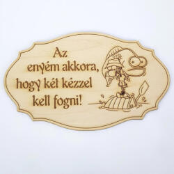  Natúr fa - Feliratos horgász tábla "Az enyém akkora, . . " 20cm*12, 5cm - csinaldmagadshop