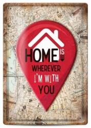  Tabela metalica - home is wherever i'm with you