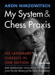 New in Chess Aron Nimzowitsch; My System & Chess Praxis
