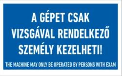  munkavédelmi tábla pvc 160x100 a gépet csak vizsgával rendelkező személy kezelhet